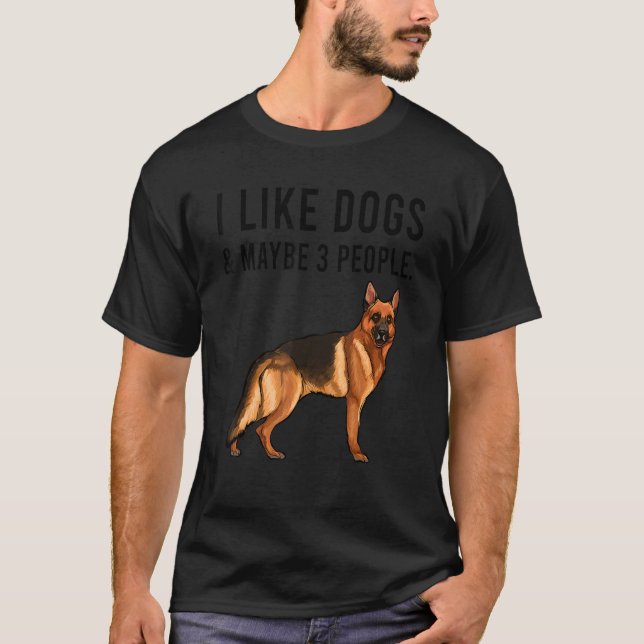 Camiseta I Like German Shepherd Dogs And Maybe 3 People (Anverso)