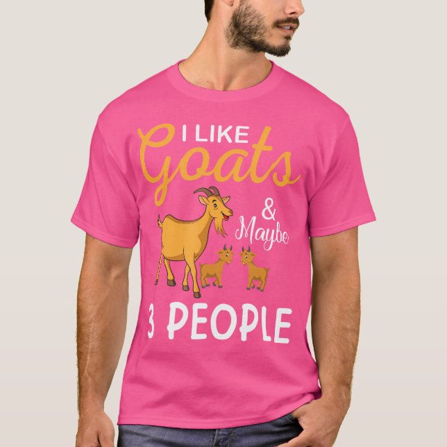 Camiseta I Like Goats And Maybe 3 People Goat Goat Farmer (Anverso)