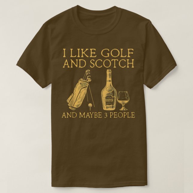 Camiseta i like golf and scotch and maybe three people  (Diseño del anverso)