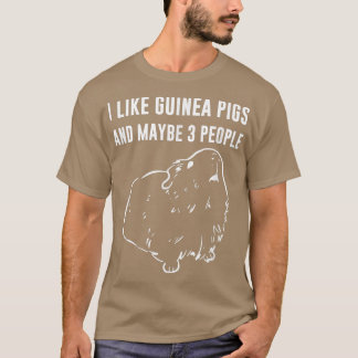 Camiseta I Like Guinea Pigs And Maybe 3 People 