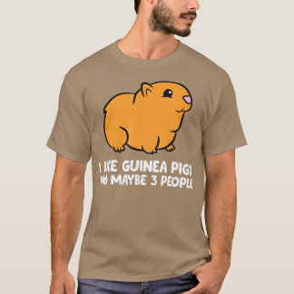 Camiseta I Like Guinea Pigs And Maybe 3 People 
