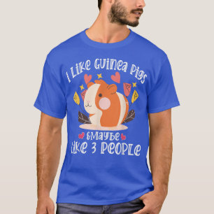 Camiseta I Like Guinea Pigs and Maybe 3 People Funny Guinea