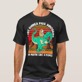 Camiseta I Like Guinea Pigs Dinosaurs And Maybe 3 People Gu