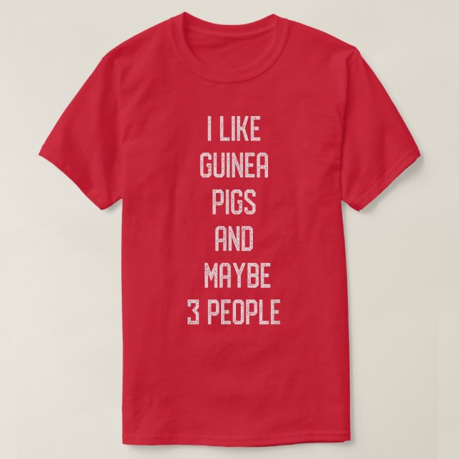 Camiseta I Like Guinea Pigs & Maybe 3 People Pig Guinea Lov (Diseño del anverso)