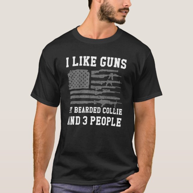 Camiseta I Like Guns My Bearded Collie And 3 People (Anverso)
