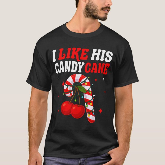 Camiseta I Like His Candy Cane Couples Matching Christmas F (Anverso)