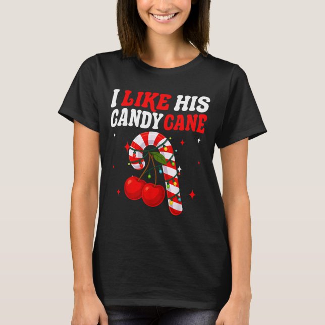 Camiseta I Like His Candy Cane Couples Matching Christmas F (Anverso)