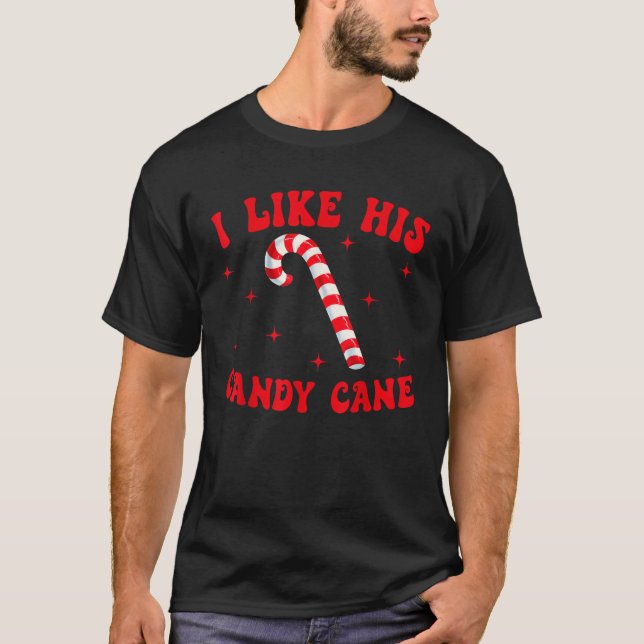 Camiseta I Like His Candy Cane Funny Groovy Christmas Coupl (Anverso)