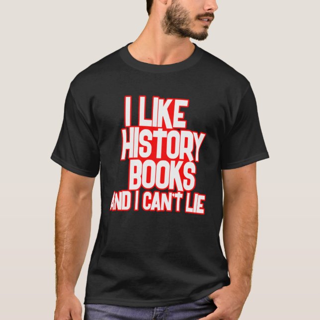 Camiseta I Like History Books And I Can t Lie Tees (Anverso)