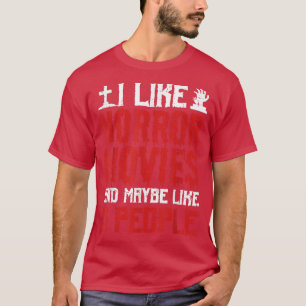 Camiseta I Like Horror Movies And Maybe Like 3 People Scary