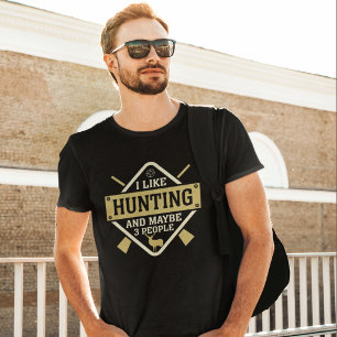 Camiseta I Like Hunting and Maybe 3 People Fun Hunter