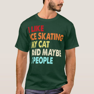 Camiseta I Like Ice skating My Cat And Maybe Three People I