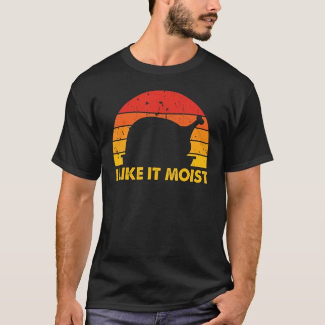 Camiseta I Like It Moist  Thanksgiving Costume Turkey Leg D (Anverso)