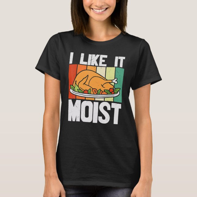 Camiseta I LIKE IT MOIST Thanksgiving Costume Turkey Leg Da (Anverso)