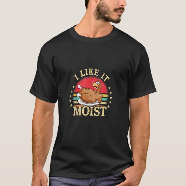 Camiseta I Like It Moist  Thanksgiving Roasted Turkey Vinta (Anverso)