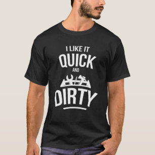 Camiseta I Like It Quick And Dirty Garage Funny Car Mechani