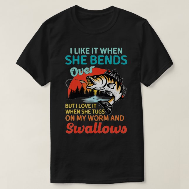 Camiseta I Like It When She Bends Over Fishing Fisherman Fi (Diseño del anverso)