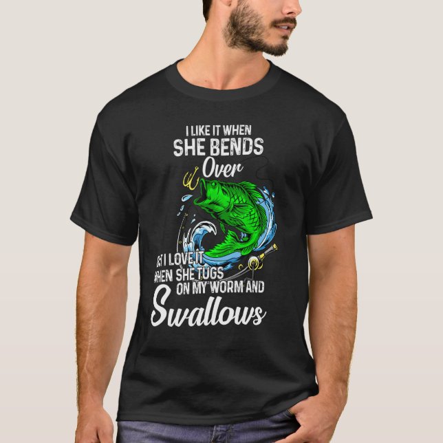 Camiseta I Like It When She Bends Over Fishing for Men (Anverso)
