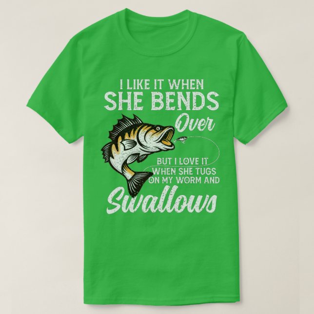 Camiseta I Like It When She Bends Over Fishing Gifts Father (Diseño del anverso)