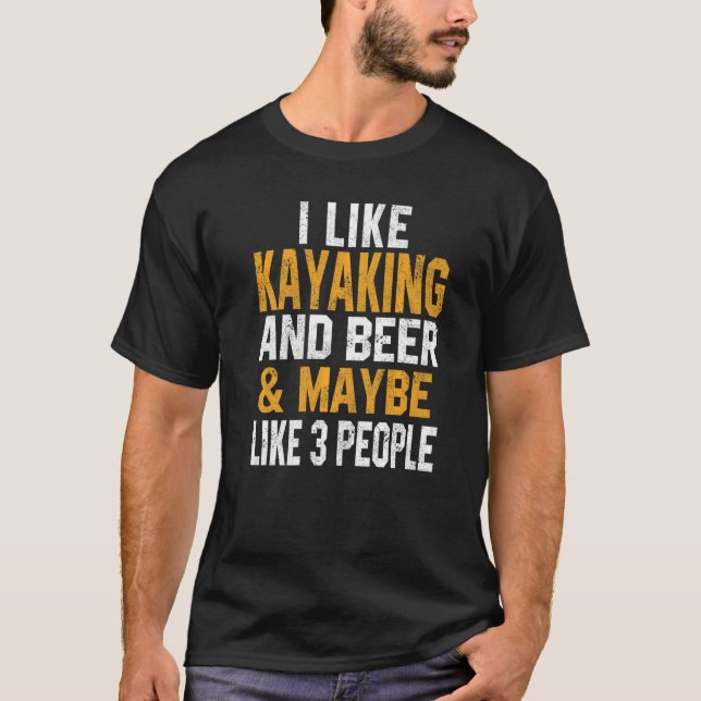 Camiseta I Like Kayaking And Beer Kayak Lake Life Kanuing C (Anverso)