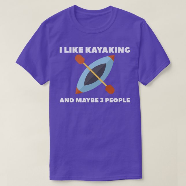 Camiseta I Like Kayaking And Maybe 3 People Kayak  (Diseño del anverso)