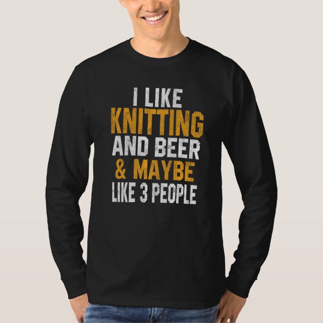 Camiseta I Like Knitting And Beer  Knitting  Knitter Mom (Anverso)