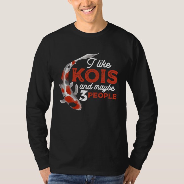 Camiseta I Like Kois And Maybe 3 People Japanese Carp Fishk (Anverso)