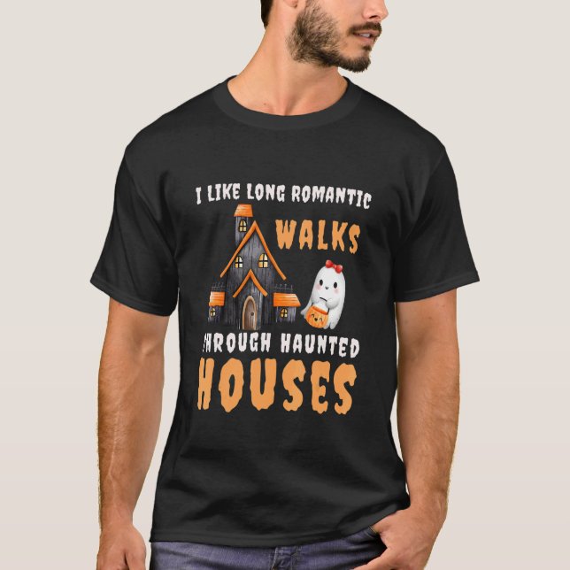 Camiseta I Like Long Romantic Walks Through Haunted Houses  (Anverso)