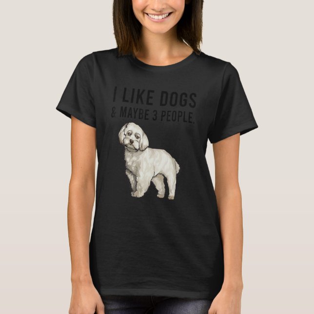 Camiseta I Like Maltese Dogs And Maybe 3 People (Anverso)