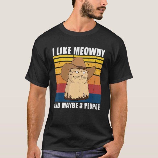 Camiseta I like Meowdy and maybe 3 People (Anverso)