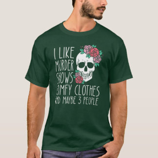 Camiseta i like murder shows comfy clothes and may be 3 peo