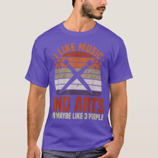Camiseta I Like Music And Arts And Maybe Like 3 People 