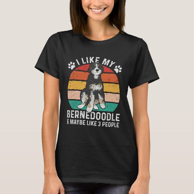 Camiseta I Like My Bernedoodle And Maybe Like 3 People (Anverso)