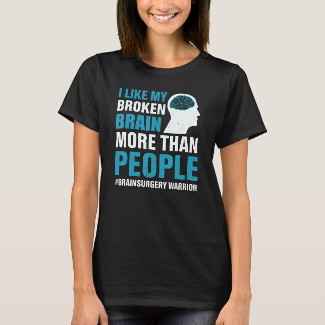 Camiseta I Like My Broken Brain  Brain Surgery Warrior Surv (Anverso)