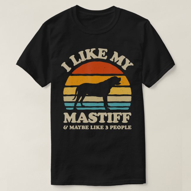 Camiseta I Like My English Mastiff And Maybe Like 3 People  (Diseño del anverso)