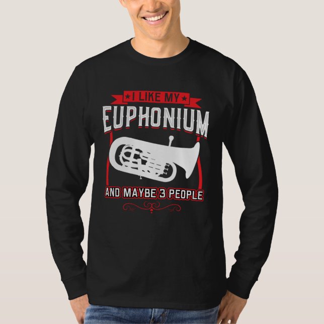 Camiseta I Like My Euphonium And Maybe 3 People (Anverso)