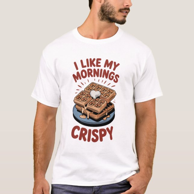 Camiseta I Like My Mornings Crispy - Waffle (Anverso)