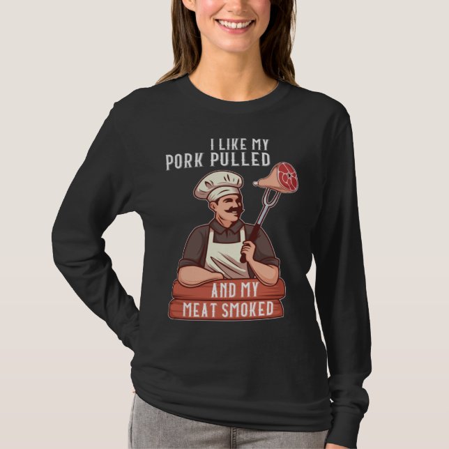 Camiseta I Like My Pork Pulled and My Meat Smoked Grill (Anverso)