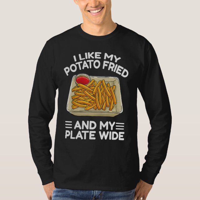 Camiseta I Like My Potato Friend French Fries  Fry Day (Anverso)