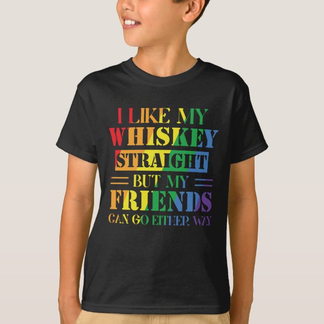 Camiseta I Like My Whiskey Straight But My Friends Can (Anverso)