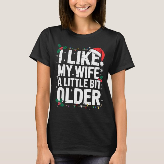 Camiseta I Like My Wife A Little Bit Older Funny Husband Ch (Anverso)