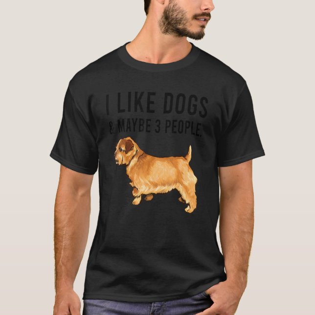 Camiseta I Like Norfolk Terrier Dogs And Maybe 3 People (Anverso)