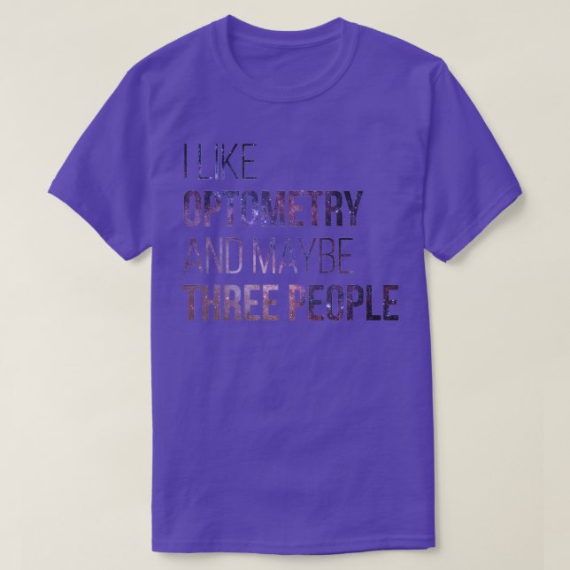 Camiseta I Like Optometry And Maybe Three People 2 (Diseño del anverso)