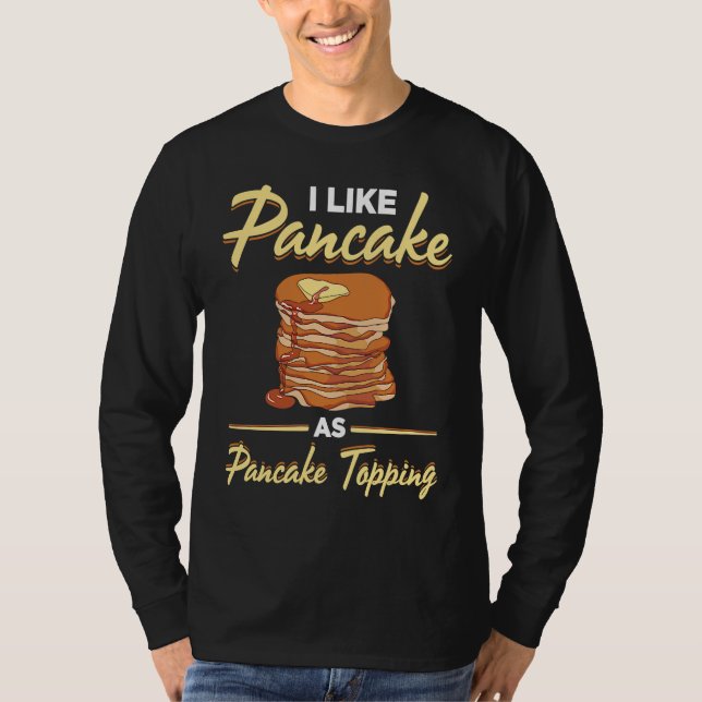 Camiseta I Like Pancake As Pancake Topping Pancake Maker  S (Anverso)