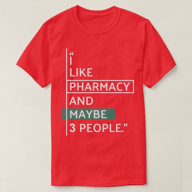 Camiseta I like Pharmacy and maybe 3 people (Diseño del anverso)