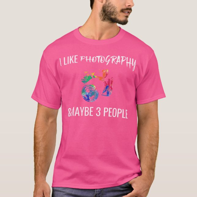 Camiseta I Like Photography  Maybe 3 People Funny Photograp (Anverso)