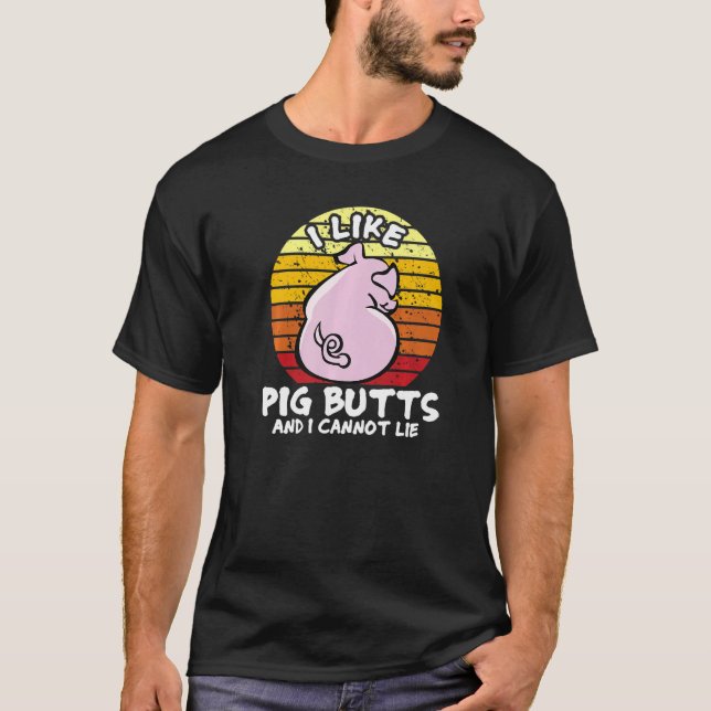 Camiseta I Like Pig Butts And I Cannot Lie, Mens Womens Far (Anverso)