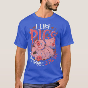 Camiseta I Like Pigs And Maybe 3 People Farm Animal Funny P