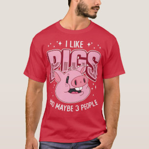 Camiseta I Like Pigs And Maybe 3 People Pig Mom Farm Animal