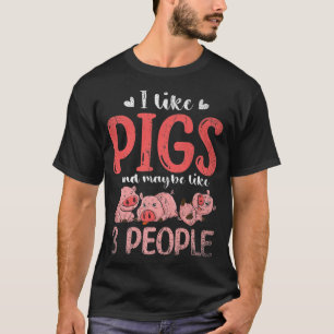 Camiseta I Like Pigs And Maybe Like 3 People Farm Animal Fa